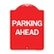 Signmission Designer Series Sign-Parking Ahead, Red & White Aluminum Sign, 18" x 24", RW-1824-24233 A-DES-RW-1824-24233 - alternate 1